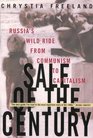 Sale of the Century Russia's Wild Ride from Communism to Capitalism