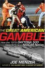 The Great American Gamble How the 1979 Daytona 500 Gave Birth to a NASCAR Nation