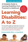 Learning Disabilities A to Z A Complete Guide to Learning Disabilities from Preschool to Adulthood