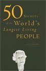 50 Secrets of the World's Longest Living People