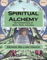 Spiritual Alchemy Metamorphosis of Body Mind and Soul