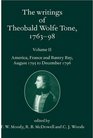 The Writings of Theobald Wolfe Tone 176398 Volume II America France and Bantry Bay August 1795 to December 1796