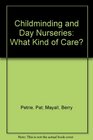 Childminding and Day Nurseries What Kind of Care