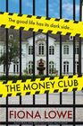 The Money Club The good life has its dark side