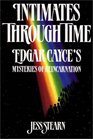 Intimates Through Time  Edgar Cayce's Mysteries Of Reincarnation