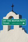 Texas Off the Beaten Path 8th A Guide to Unique Places
