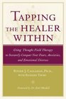 Tapping the Healer Within  Using Thought Field Therapy to Instantly Conquer Your Fears Anxieties and Emotional Distress