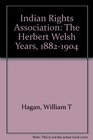 The Indian Rights Association The Herbert Welsch Years 18821904