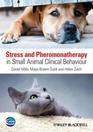 Stress and Pheromonatherapy in Small Animal Clinical Behavior