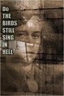 Do the Birds Still Sing in Hell