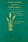 Climate Change and the Global Harvest Potential Impacts of the Greenhouse Effect on Agriculture
