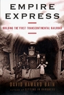 Empire Express  Building the First Transcontinental Railroad