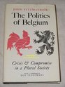 Politics of Belgium  Crisis and Compromise in a Plural Society