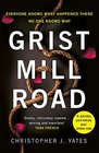 Grist Mill Road A mesmerising and intelligently layered psychological thriller full of twists and turns