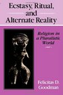 Ecstasy Ritual and Alternate Reality Religion in a Pluralistic World