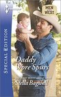 Daddy Wore Spurs (Men of the West) (Harlequin Special Edition, No 2417)