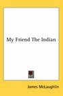 My Friend The Indian
