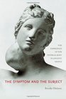 The Symptom and the Subject The Emergence of the Physical Body in Ancient Greece
