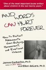 And Words Can Hurt Forever How to Protect Adolescents from Bullying Harassment and Emotional Violence