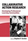 Collaborative Action Research Developing Professional Learning Communities