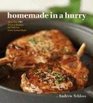 Homemade in a Hurry More than 300 Shortcut Recipes for Delicious Home Cooked Meals