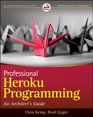 Professional Heroku Programming An Architect's Guide