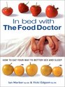 In Bed With The Food Doctor How to Eat Your Way to Better Sex and Sleep