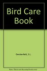 The Bird Care Book: Everything You Need to Know to Keep Any Bird Healthy and Happy