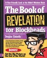 The Book of Revelation for Blockheads A UserFriendly Look at the Bible's Weirdest Book