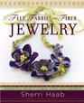 Felt Fabric and Fiber Jewelry 20 Beautiful Projects to Bead Stitch Knot and Braid