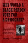 Why Would a Black Person Vote for a Democrat