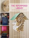 The Repurposed Library 33 Craft Projects That Give Old Books New Life