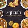 Squash 50 Tried and True Recipes