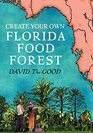 Create Your Own Florida Food Forest Florida Gardening Nature's Way