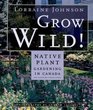 Grow Wild  NativePlant Gardening in Canada and Northern United States