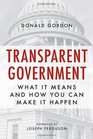 Transparent Government What It Means and How You Can Make It Happen