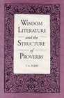 Wisdom Literature and the Structure of Proverbs