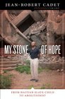 My Stone of Hope From Haitian Slave Child to Abolitionist