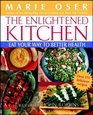 The Enlightened Kitchen Eat Your Way to Better Health
