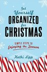 Get Yourself Organized for Christmas Simple Steps to Enjoying the Season