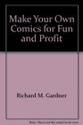 Make Your Own Comics for Fun and Profit