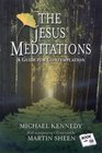 The Jesus Meditations: Living Life to the Fullest