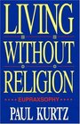 Living Without Religion Eupraxophy