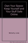 Own Your Space Keep Yourself and Your Stuff Safe Online