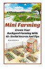 Mini Farming Learn How to Create An Organic Garden in Your Backyard  Find Out 20  Useful Tips For Urban Farming