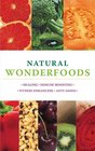 Natural Wonderfoods 100 Amazing Foods for Healing ImmuneBoosting FitnessEnhancing AntiAgeing