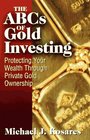 ABC's of Gold Investing  Protecting Your Wealth Through Private Gold Ownership