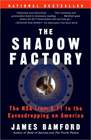 The Shadow Factory The UltraSecret NSA from 9/11 to the Eavesdropping on America