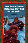 How Can a Frozen Detective Stay Hot on the Trail 4