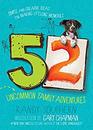 52 Uncommon Family Adventures Simple and Creative Ideas for Making Lifelong Memories